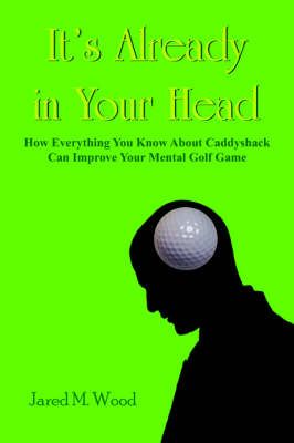 It's Already in Your Head By Jared M. Wood 9781420843453 (Paperback)