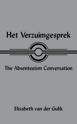 Het Verzuimgesprek The Absenteeism Conversation 9781420847437