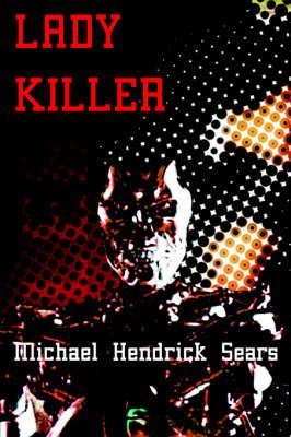 Lady Killer By Michael Hendrick Sears 9781420851694 (Paperback)