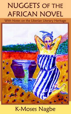 Nuggets of the African Novel By K-Moses Nagbe 9781420852592