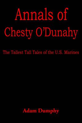 Annals of Chesty O'Dunahy By Adam Dumphy 9781420853032 (Paperback)