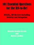 101 Essential Questions for the RN-to-Be! By Rhonda Gumbs-Savain