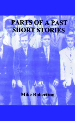 Parts of A Past By Mike Robertson 9781420858105 (Paperback)
