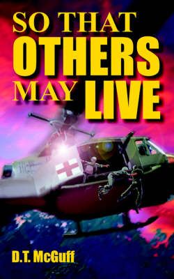 So That Others May Live By D.T. McGuff 9781420859317 (Paperback)