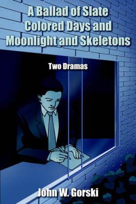 A Ballad of Slate Colored Days and Moonlight and Skeletons (Paperback)