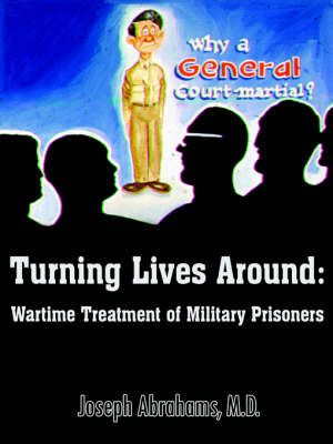 Turning Lives Around: Wartime Treatment of Military Prisoners (Book)