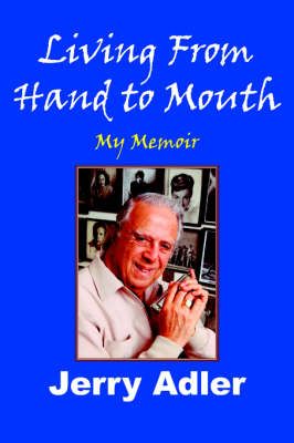 Living From Hand to Mouth By Jerry Adler 9781420861228 (Paperback)