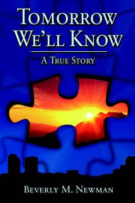 Tomorrow We'LL Know By Beverly M. Newman 9781420863543 (Paperback)