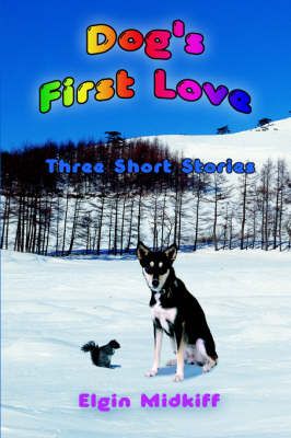 Dog's First Love By Elgin Midkiff 9781420870565 (Paperback)