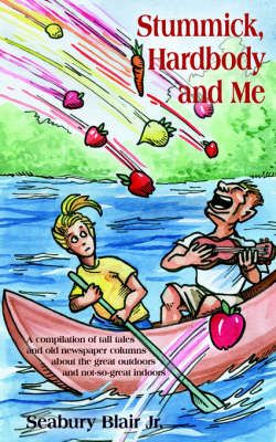 Stummick, Hardbody and Me By Seabury Blair Jr. 9781420876208