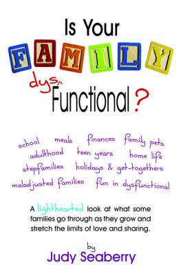 Is Your Family Dys Functional? By Judy Seaberry 9781420878240