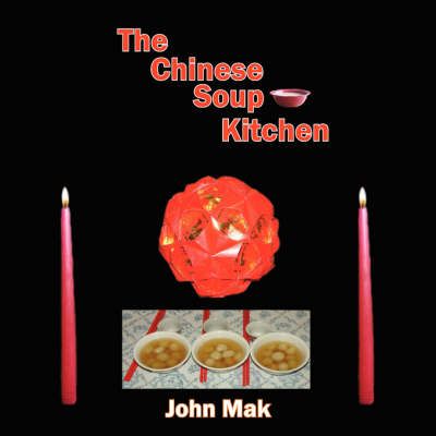 The Chinese Soup Kitchen By Mak, John 9781420882810 (Paperback)