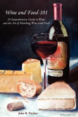 Wine and Food-101 By John R. Fischer 9781420883015 (Paperback)