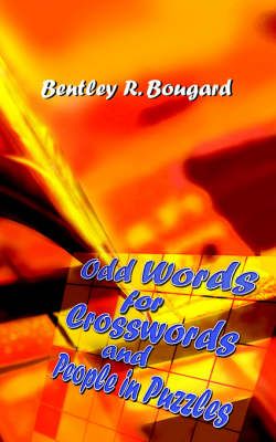 Odd Words For Crosswords and People in Puzzles By Bentley Bougard