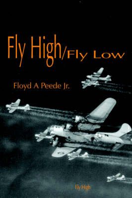 Fly High/Fly Low By Floyd, A Peede Jr. 9781420890334 (Paperback)