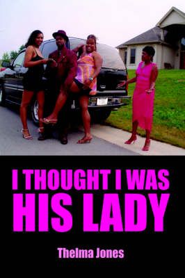 I Thought I Was His Lady By Thelma Jones 9781420893403 (Paperback)