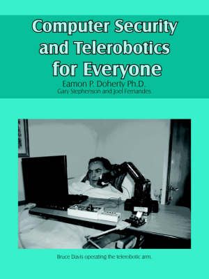 Computer Security and Telerobotics for Everyone 9781420896824