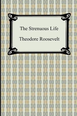 The Strenuous Life By Roosevelt, Theodore 9781420931075 (Paperback)