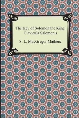 The Key of Solomon the King By S L MacGregor Mathers 9781420948134