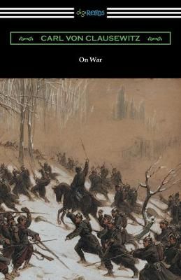 On War (Complete edition translated by J. J. Graham) By Clausewitz