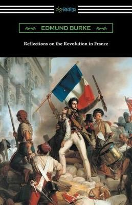 Reflections on the Revolution in France By Burke 9781420958836
