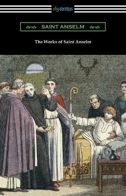 Works of Saint Anselm By Saint Anselm 9781420959499 (Paperback)