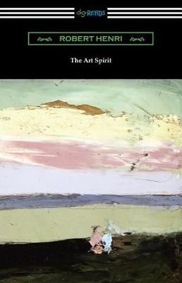 The Art Spirit By Robert Henri 9781420961959 (Paperback)