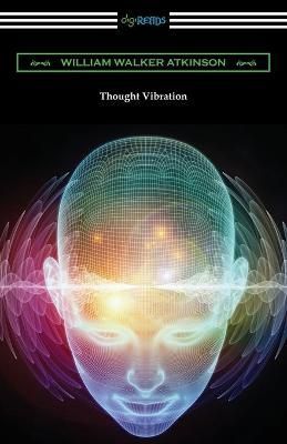 Thought Vibration By William Walker Atkinson 9781420967197 (Paperback)