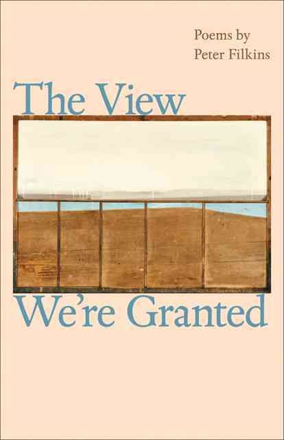 The View We're Granted By Peter Filkins 9781421406329 (Paperback)