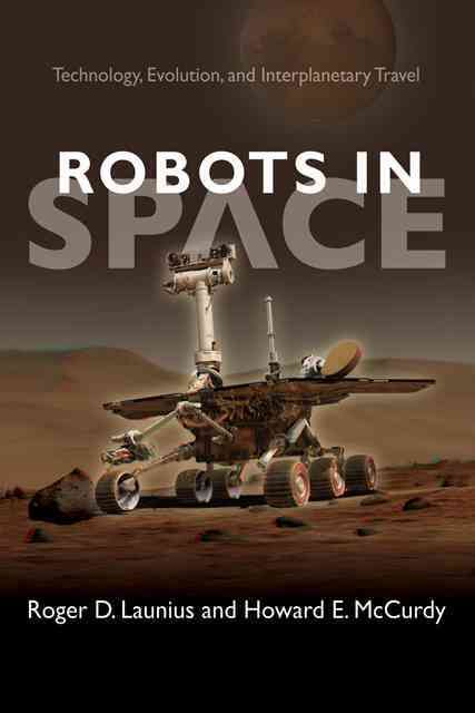 Robots in Space By Roger D. Launius 9781421407630 (Paperback)