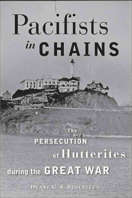 Pacifists in Chains By Duane C. S. Stoltzfus 9781421411279 (Paperback)