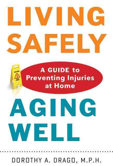 Living Safely, Aging Well By Dorothy A. Drago 9781421411514 (Hardback)