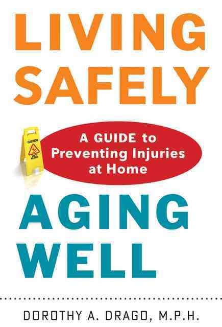 Living Safely, Aging Well By Dorothy A. Drago 9781421411521
