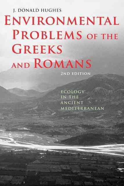 Environmental Problems of the Greeks and Romans By J. Donald Hughes