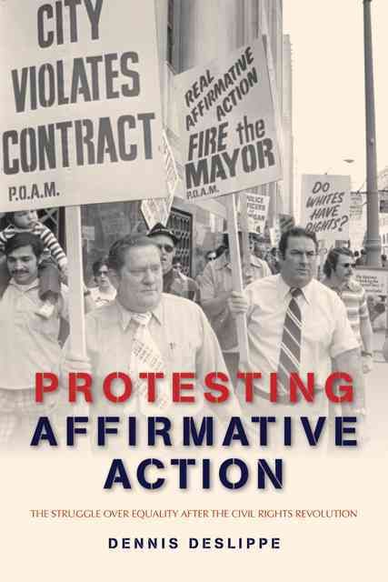 Protesting Affirmative Action By Dennis Deslippe 9781421413709