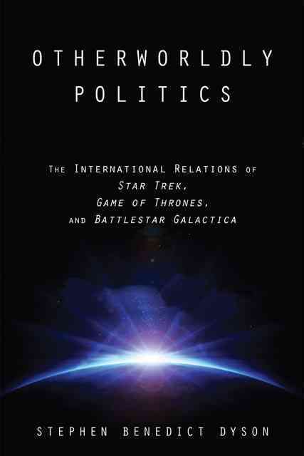 Otherworldly Politics By Stephen Benedict Dyson 9781421417165