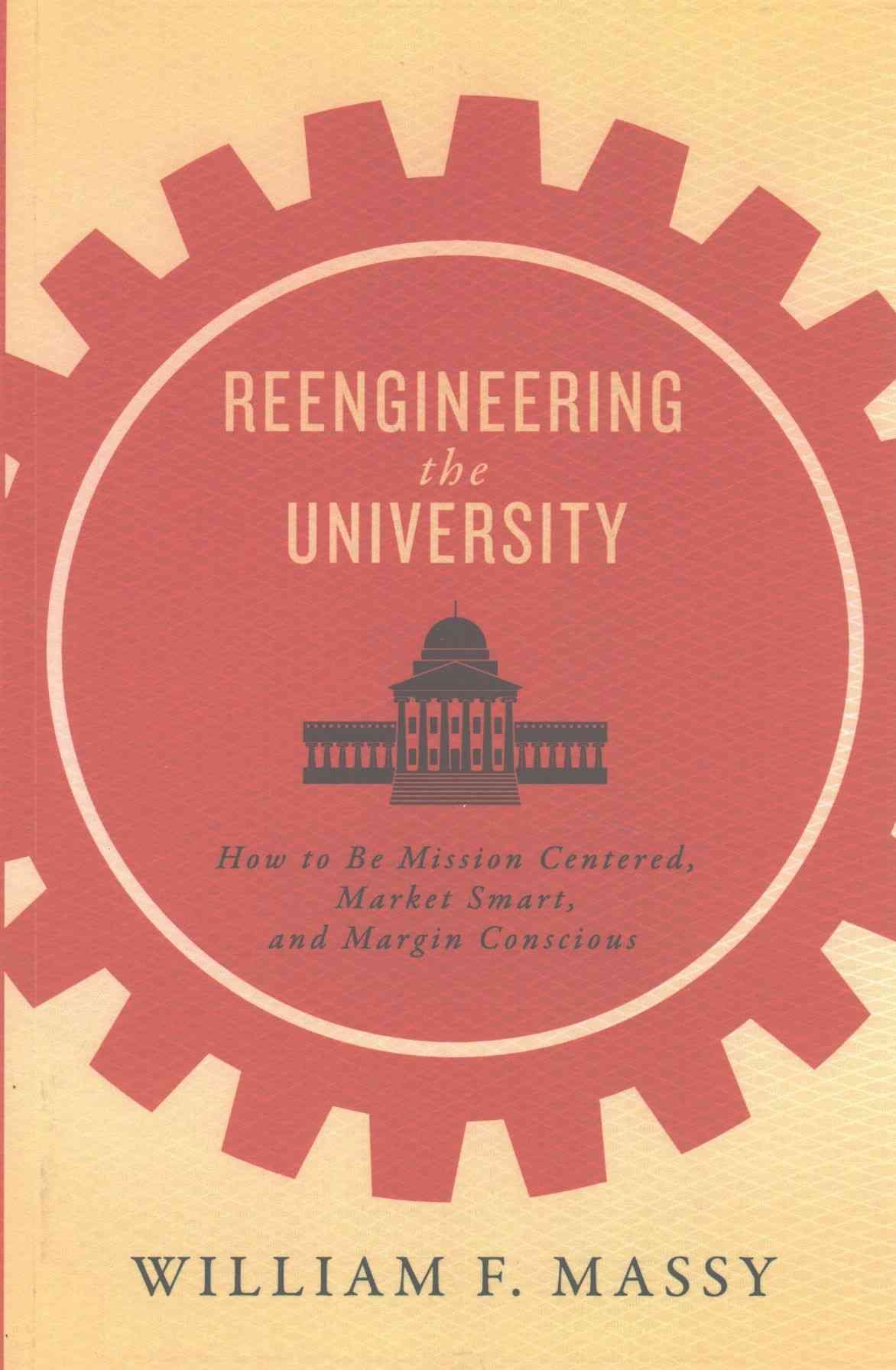 Reengineering the University By William F. Massy 9781421422749