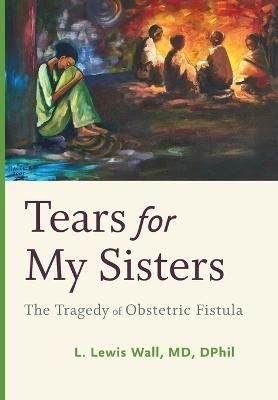 Tears for My Sisters By L. Lewis Wall 9781421424170 (Hardback)