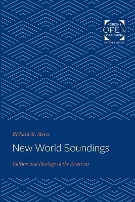 New World Soundings By Richard M. Morse 9781421435091 (Paperback)