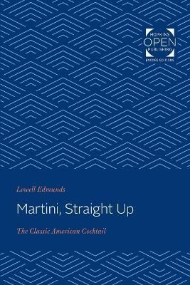Martini, Straight Up By Lowell Edmunds 9781421437675 (Paperback)
