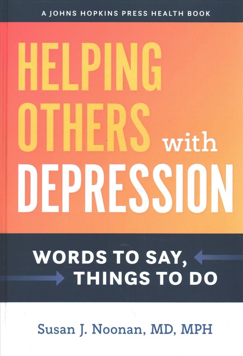 Helping Others with Depression By Susan J. Noonan 9781421439297