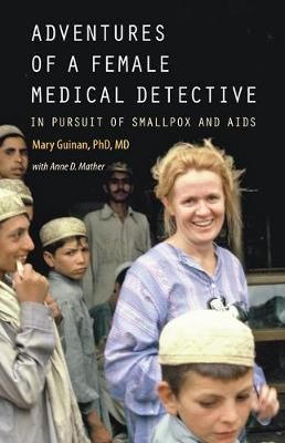 Adventures of a Female Medical Detective By Mary Guinan 9781421439815