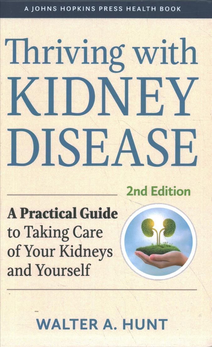 Thriving with Kidney Disease By Walter A. Hunt 9781421442891