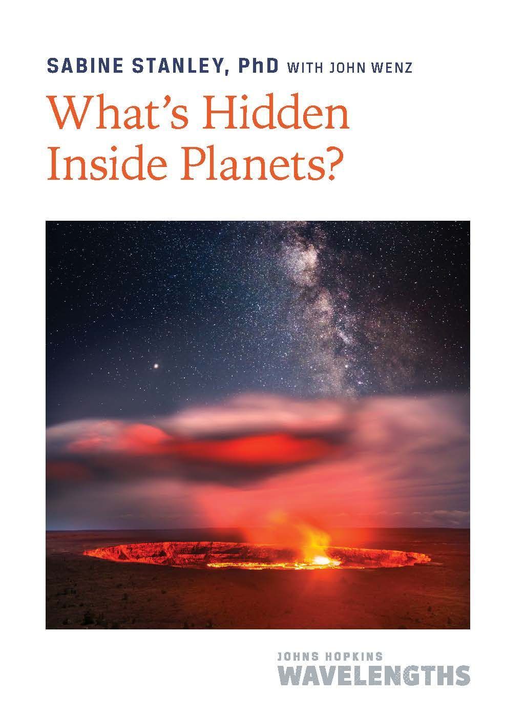 What's Hidden Inside Planets? By Sabine Stanley 9781421448169