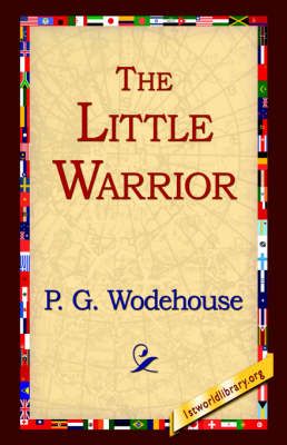 The Little Warrior By P G Wodehouse 9781421807980 (Hardback)