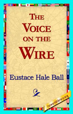The Voice on the Wire By Eustace Hale Ball 9781421817262 (Hardback)