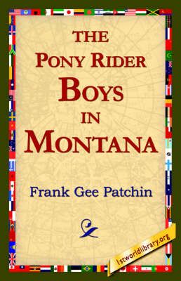 The Pony Rider Boys in Montana By Frank Gee Patchin 9781421818276