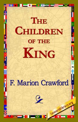 The Children of the King By F Marion Crawford 9781421820804 (Hardback)