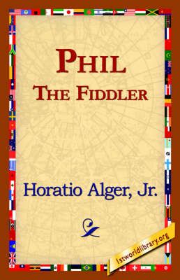 Phil the Fiddler By Horatio Alger 9781421820910 (Hardback)