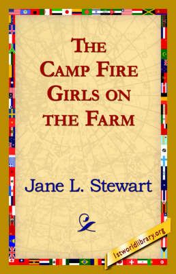 The Camp Fire Girls on the Farm By Jane L Stewart 9781421821580